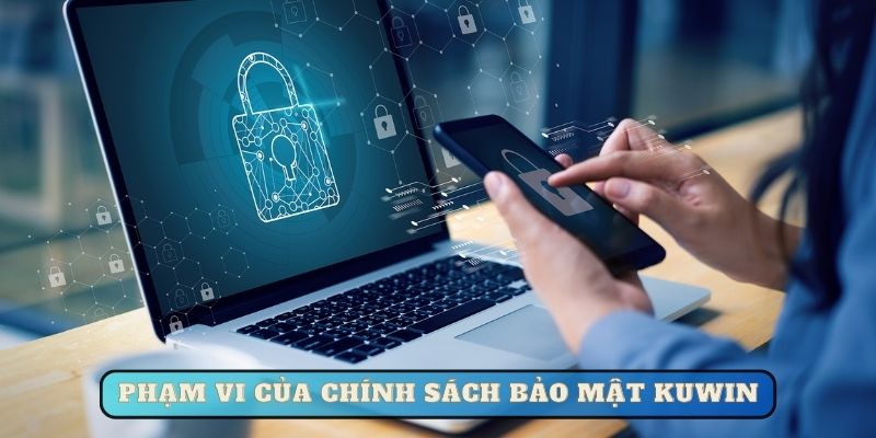 Phạm vi của chính sách bảo mật Kuwin