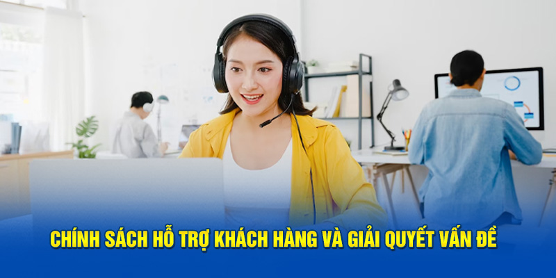 Chính sách hỗ trợ và giải quyết vấn đề giao dịch