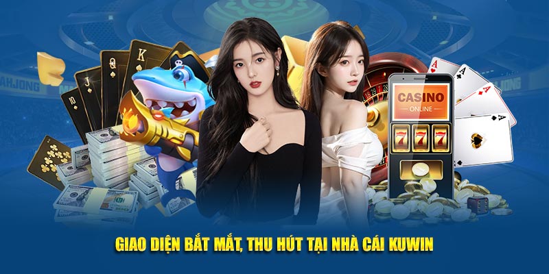 Giao diện bắt mắt, thu hút tại nhà cái Kuwin