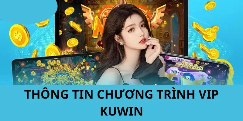 Khuyến mãi Kuwin cho hội viên VIP lâu năm