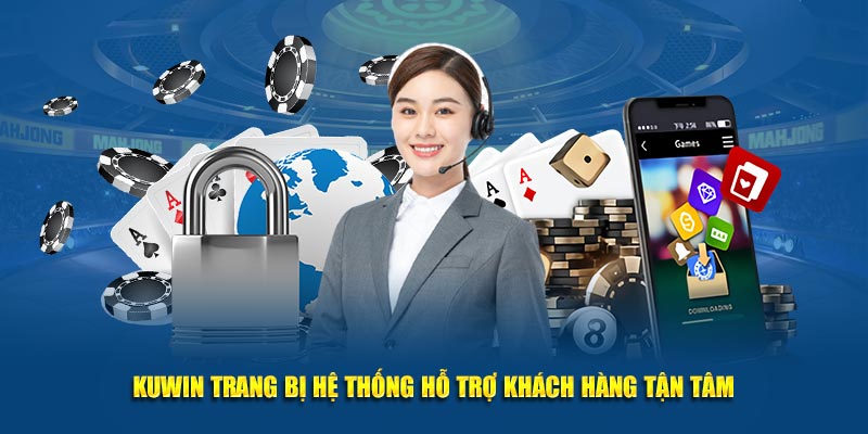 Kuwin trang bị hệ thống hỗ trợ khách hàng tận tâm