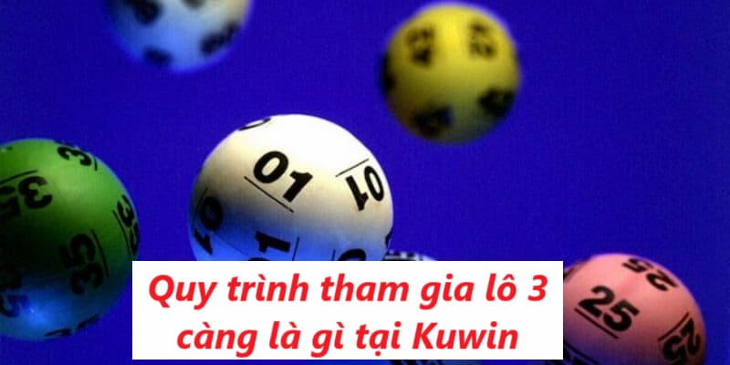 Cách tham gia lô 3 càng là gì tại sân chơi Kuwin vô cùng đơn giản