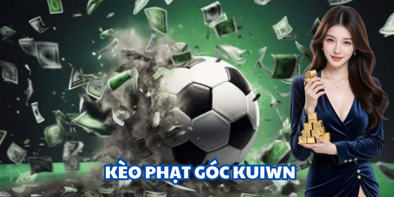 Kèo phạt góc Kuwin