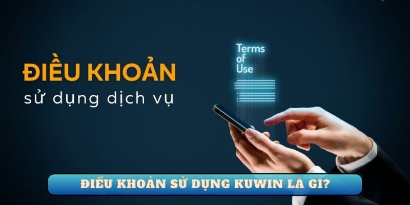 Điều khoản sử dụng Kuwin là gì